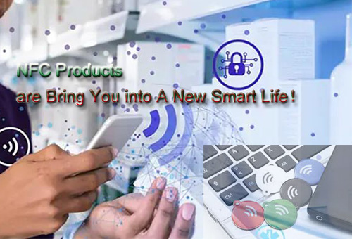 NFC Products Bring You into A New Smart Life！